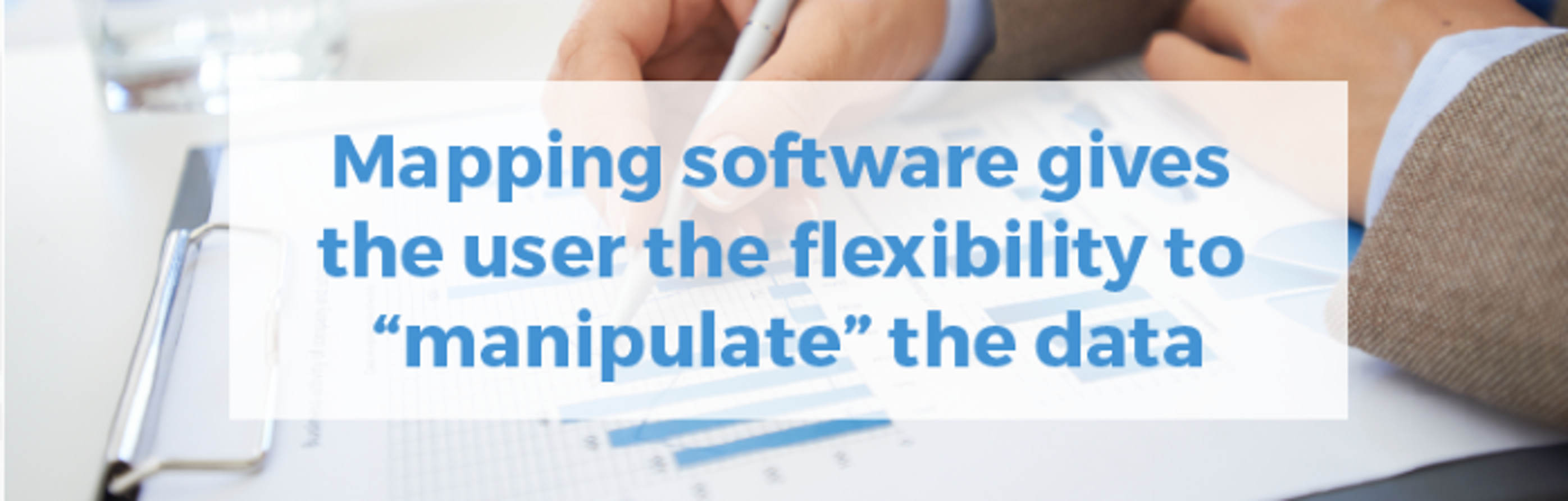 Mapping software gives the user the flexibility to