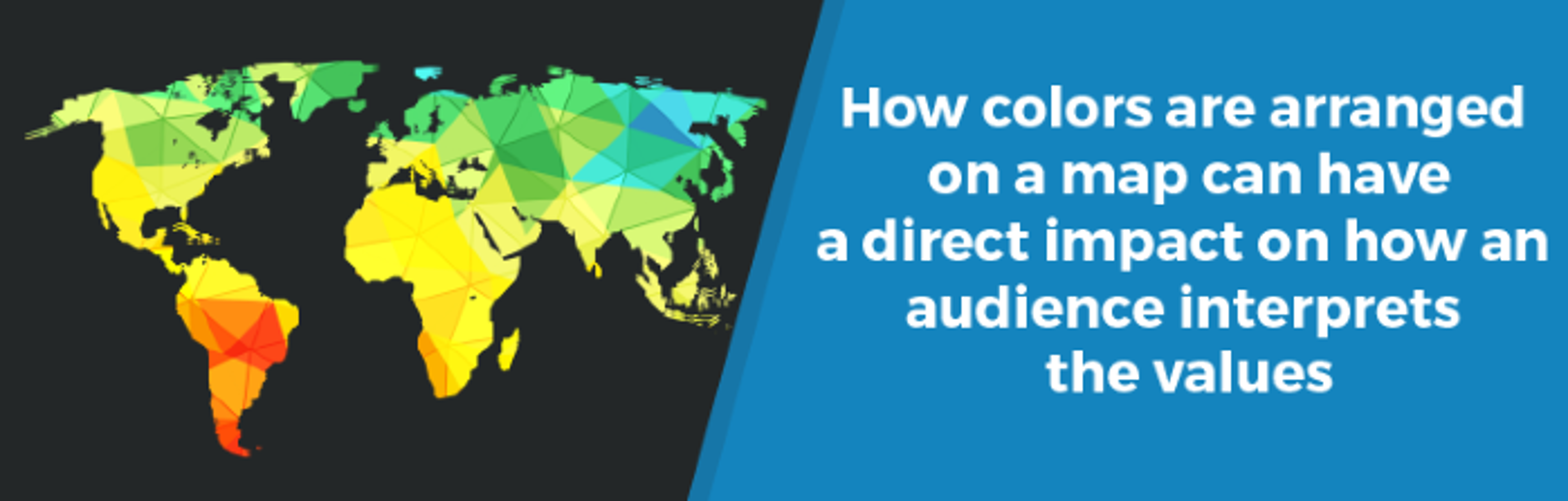 How colors are arranged on a map can have a direct impact on how an audience interprets the values
